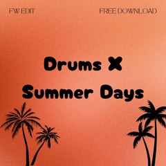 Drums x Summer Days (FW Edit)
