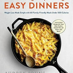 Read EPUB KINDLE PDF EBOOK Lose Weight by Eating: Easy Dinners: Weight Loss Made Simp