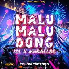MALU MALU DONG - ( AP X IZL X MHDALLBS ) #SUPERDUPERVIPEXPRESS