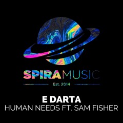 E DARTA - Human Needs Feat.  Sam Fisher [Free Download]