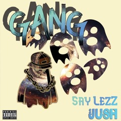 Say LezZ - Gang [JUSH REMIX]