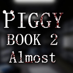 Official Piggy Book 2 Chapter 12 Soundtrack - Almost