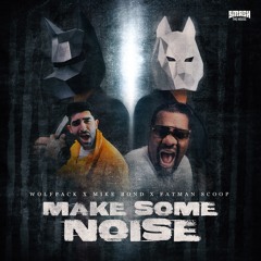 Wolfpack x Mike Bond x Fatman Scoop - Make Some Noise
