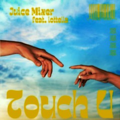 Juice Mixer - Touch U (feat. Lottella)