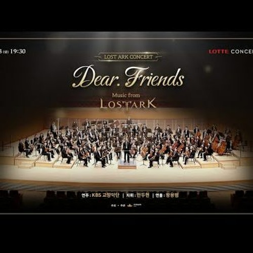 Stream LOST ARK Concert, Dear Friends Full ver 로스트아크 콘서트 디어 프렌즈 by