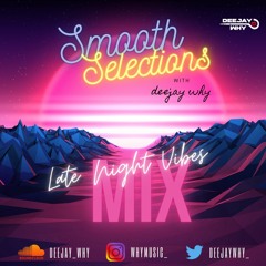 #SmoothSelections - Late Night Vibes Mix 2020 || Mixed By @DEEJAYWHY_