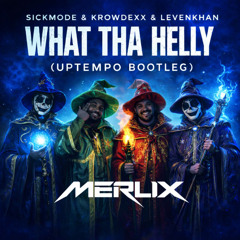 Sickmode & Krowdexx & Levenkhan - WHAT THA HELLY (Merlix Uptempo Bootleg)