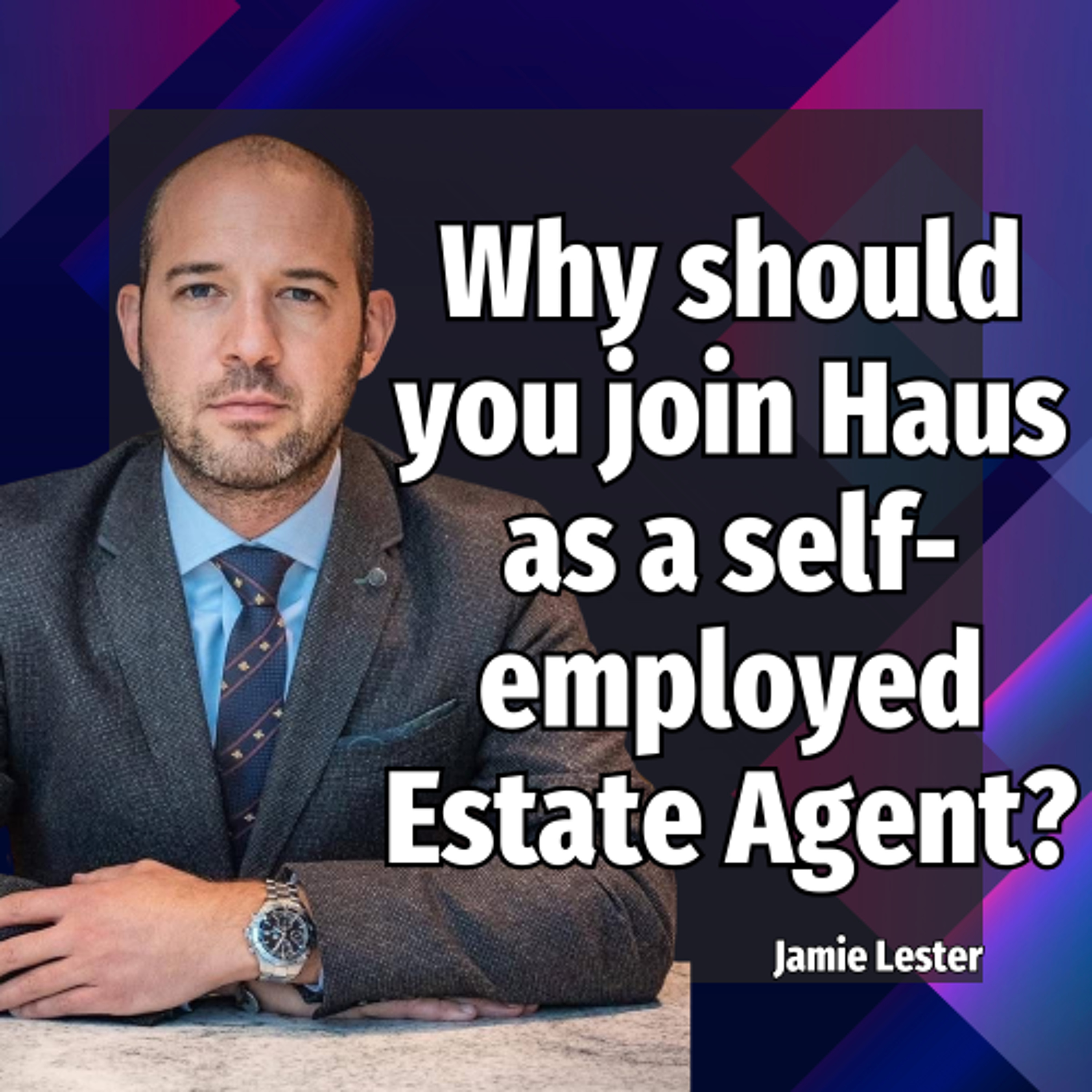 Why should you join Haus as a self-employed Estate Agent? - Ep: 2438 episode artwork