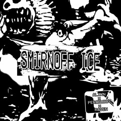 SMIRNOFF ICE - ALIXN + PERCBUDDY + RAVEN (prod. gonondatrack)