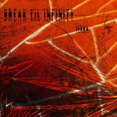 Break til Infinity