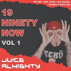 Juice Almighty - 19 Ninety Now Vol. 1 Mash Ups & Blends
