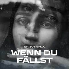 Wenn du Fällst [SH!ZU Remix]