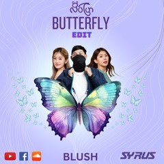 BLUSH - Butterfly (လိပ်ပြာ) SYRUS EDIT