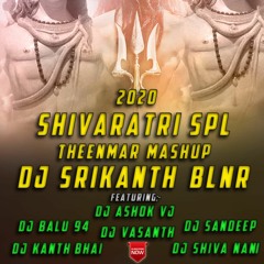 2020 SHIVARATRI SPL THEENMAR MASHUP REMIX DJ SRIKANTH BLNR