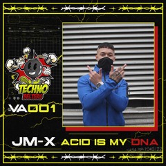 T.B VA001: JM-X - ACID IS MY DNA