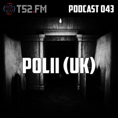 T52.FM Podcast 043 - PoLii (UK)