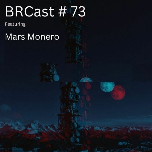BRCast #73 Mars Monero
