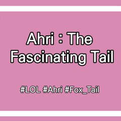 Ahri - The Fascinating Tail (NCS Song)