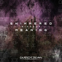 Once Left Unsaid - Shimmered Without Meaning