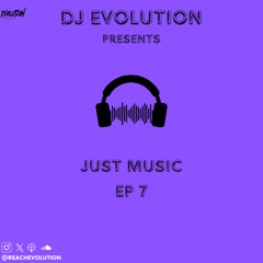 JUST MUSIC EP 7 - EVOLUTION (EVO)