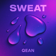 QEAN - Sweat (Unofficial Remix)