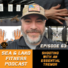 Shooting with an Essential Tremor - Sea & Land Fitness Podcast - Episode 63