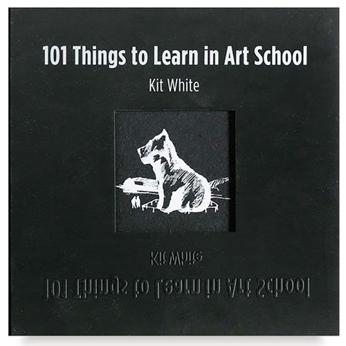 Kit White: 101 Things to Learn in Art School