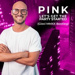 Pink - Let's Get The Party Started (Giovi MMXX Bootleg)