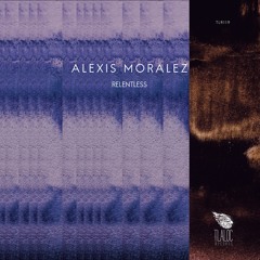Alexis Moralez - Relentless (Original Mix)