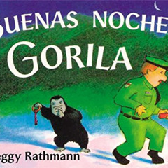 free PDF 💛 Buenas noches, Gorila (Spanish Edition) by  Peggy Rathmann &  Peggy Rathm