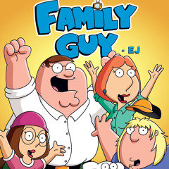 Family Guy  - EJ (Prod. Monteangelo)