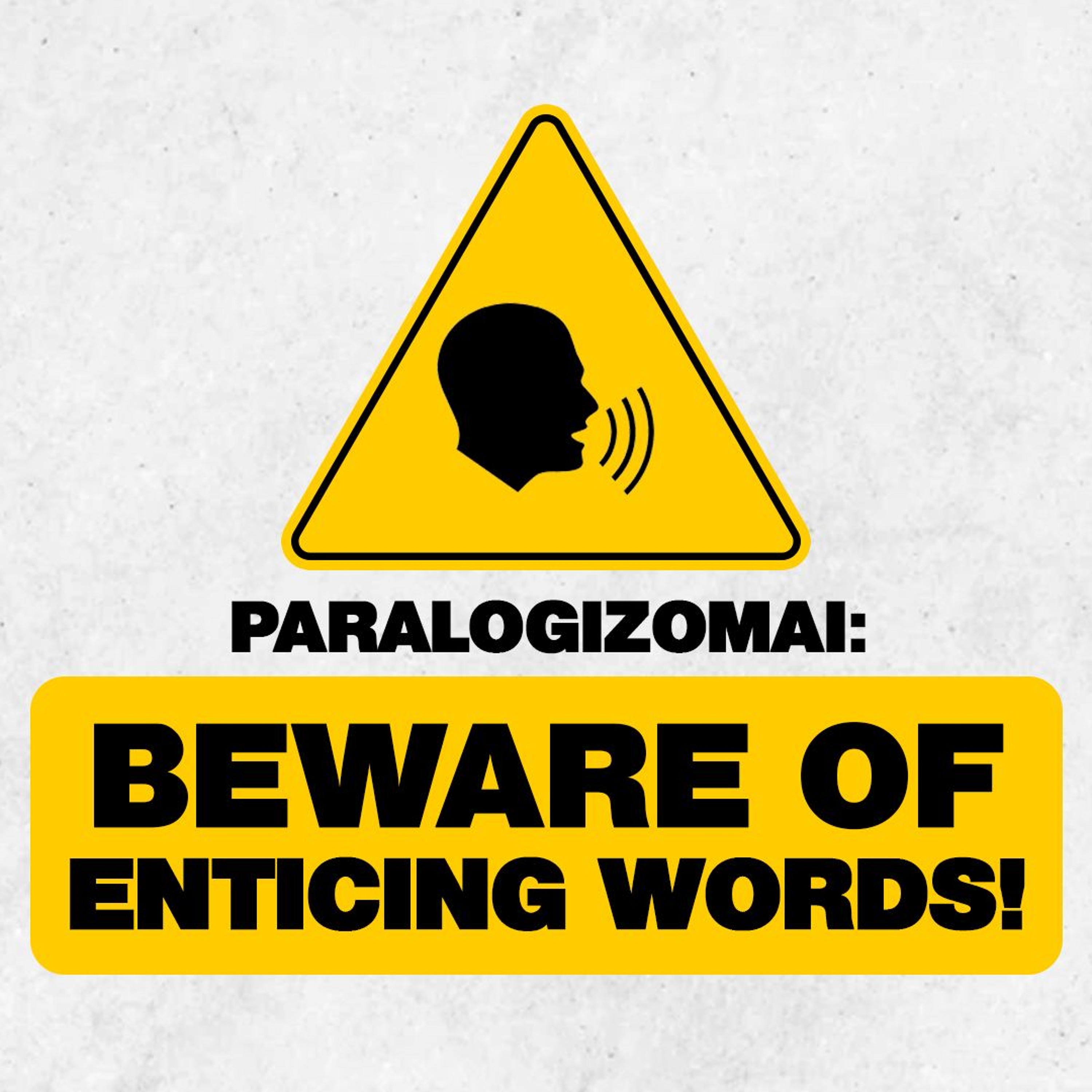 Paralogizomai: Beware of Enticing Words!