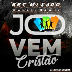 029 - SET MIX - Gospel Remix Jovem Cristão (Dj Lucimar Oliveira)