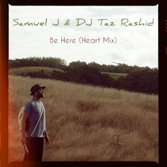 Samuel J & DJ Taz Rashid - Be Here (Heart Mix Instrumental)