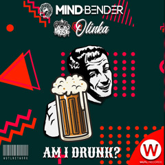 Mind Bender & olinka Music - Am i Drunk ? (Original Mix)