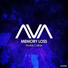 Memory Loss - Worlds Collide (Original Mix) [AVA Recordings]