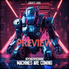 Preview "machines are coming" Ext-36 🎙