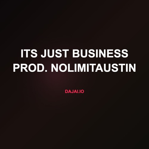 Its Just Business (feat. Tizzy Tha Goat) Prod. NoLimitAustin