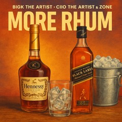 BIG K the artist - more rhum ft - CIIO the artist, ZONE