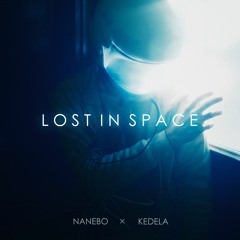 Nanebo x Kedela - Lost in Space