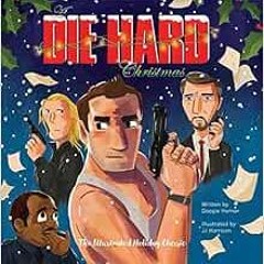 READ KINDLE PDF EBOOK EPUB A Die Hard Christmas: The Illustrated Holiday Classic by D
