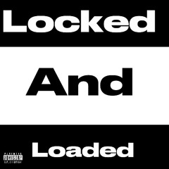 Locked and loaded (SoundCloud version)