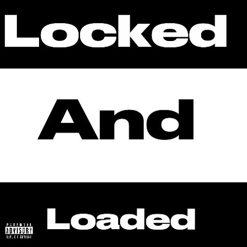 Locked and loaded (SoundCloud version)