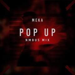 Meka ~ POP UP (NMBUS MIX)