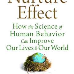 VIEW EPUB 🧡 The Nurture Effect: How the Science of Human Behavior Can Improve Our Li