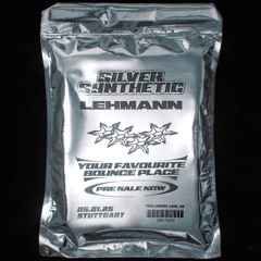 05.01. Silver Synthetic Opening @ Lehmann