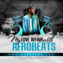 MY LOVE AFFAIR WITH AFROBEATS VOL2 (DAVIDO, WIZKID, PATORANKING, MR EAZI, & MORE) BY DJ GREEN B 2018