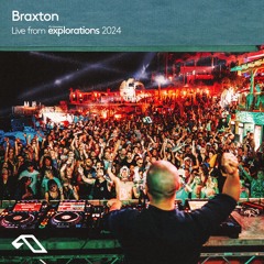 Braxton at Splendor | Anjunadeep Explorations 2024