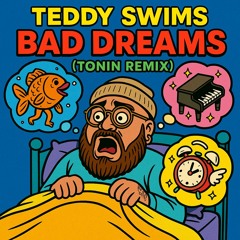 Teddy Swims - Bad Dreams (TONIN Remix) [Free Download] *FILTERED FOR COPYRIGHT**