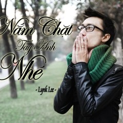 Nắm chặt tay anh nhé Remix - Lynk Lee, DJ Đạt Beatbox